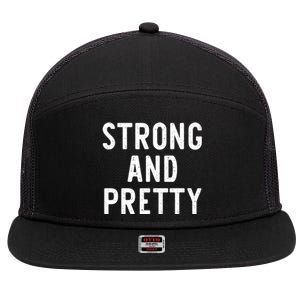 Strong And Pretty Funny Gym Workout Fitness Gift Christmas Cool Gift 7 Panel Mesh Trucker Snapback Hat