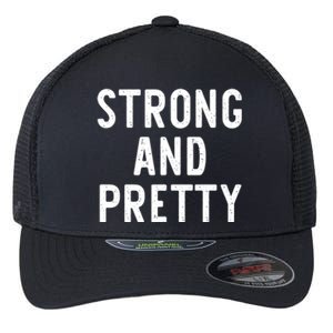 Strong And Pretty Funny Gym Workout Fitness Gift Christmas Cool Gift Flexfit Unipanel Trucker Cap