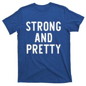 Strong And Pretty Funny Gym Workout Fitness Gift Christmas Cool Gift T-Shirt