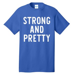 Strong And Pretty Funny Gym Workout Fitness Gift Christmas Cool Gift Tall T-Shirt