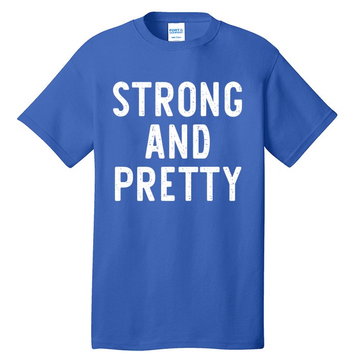 Strong And Pretty Funny Gym Workout Fitness Gift Christmas Cool Gift Tall T-Shirt