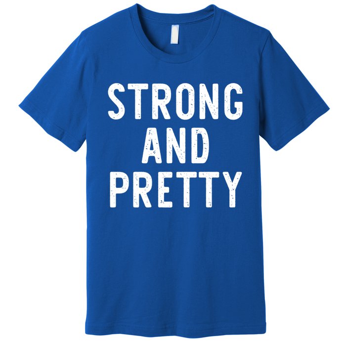 Strong And Pretty Funny Gym Workout Fitness Gift Christmas Cool Gift Premium T-Shirt