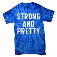 Strong And Pretty Funny Gym Workout Fitness Gift Christmas Cool Gift Tie-Dye T-Shirt