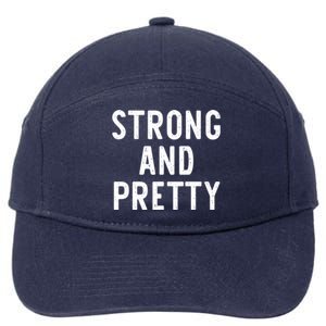 Strong And Pretty Funny Gym Workout Fitness Gift Christmas Cool Gift 7-Panel Snapback Hat