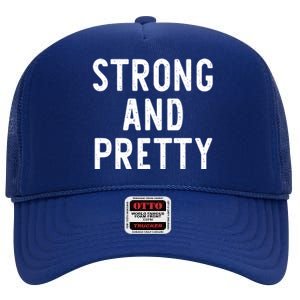 Strong And Pretty Funny Gym Workout Fitness Gift Christmas Cool Gift High Crown Mesh Back Trucker Hat