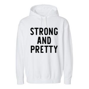 Strong And Pretty Funny Gym Workout Fitness Gift Christmas Cool Gift Garment-Dyed Fleece Hoodie