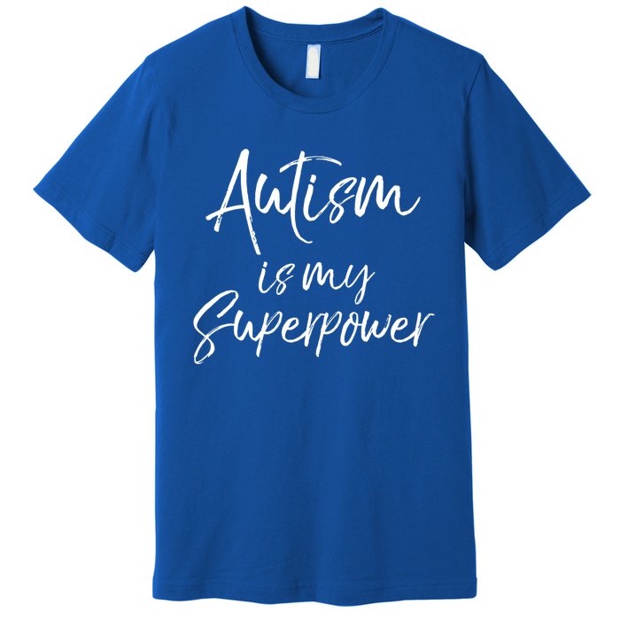 Superhero Autism Quote Autism Is My Superpower Gift Premium T-Shirt