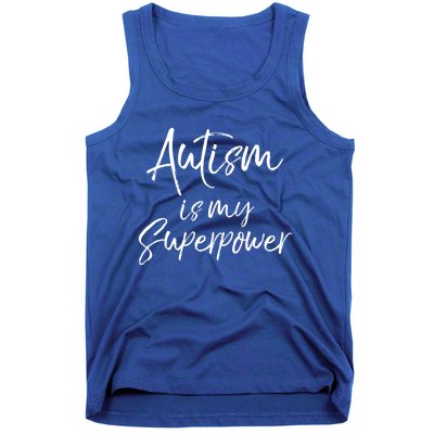 Superhero Autism Quote Autism Is My Superpower Gift Tank Top