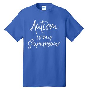 Superhero Autism Quote Autism Is My Superpower Gift Tall T-Shirt