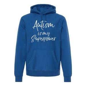 Superhero Autism Quote Autism Is My Superpower Gift Premium Hoodie