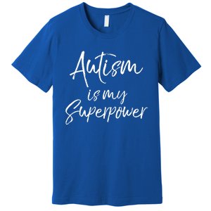 Superhero Autism Quote Autism Is My Superpower Gift Premium T-Shirt