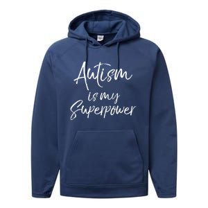 Superhero Autism Quote Autism Is My Superpower Gift Performance Fleece Hoodie