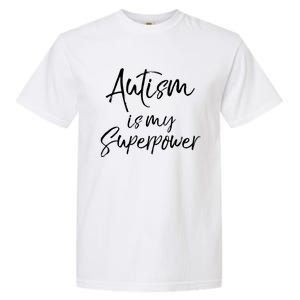 Superhero Autism Quote Autism Is My Superpower Gift Garment-Dyed Heavyweight T-Shirt