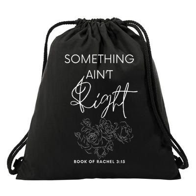 Something Aint Right Drawstring Bag