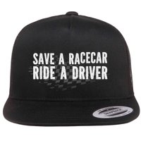 Save A Racecar Ride A Driver Flat Bill Trucker Hat