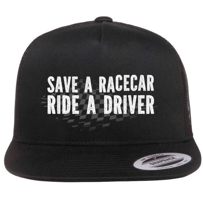 Save A Racecar Ride A Driver Flat Bill Trucker Hat