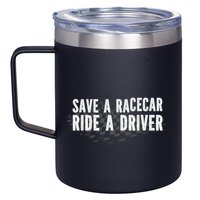 Save A Racecar Ride A Driver 12oz Stainless Steel Coffee Mug