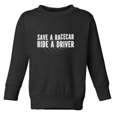 Save A Racecar Ride A Driver Toddler Sweatshirt