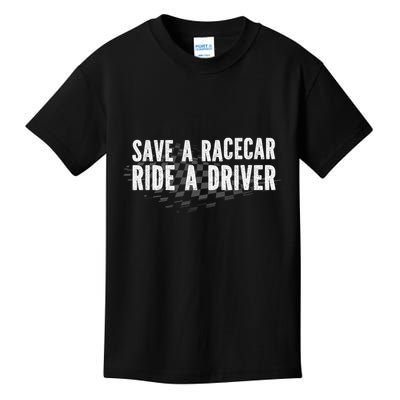 Save A Racecar Ride A Driver Kids T-Shirt