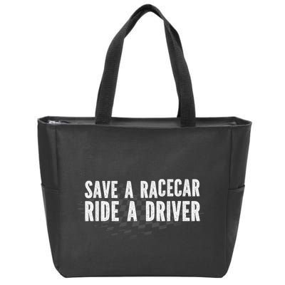 Save A Racecar Ride A Driver Zip Tote Bag