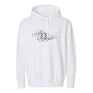 Save A Racecar Ride A Driver Garment-Dyed Fleece Hoodie