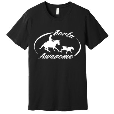 Sorta Awesome Ranch Sorting Western Horse Funny Cow Country Premium T-Shirt
