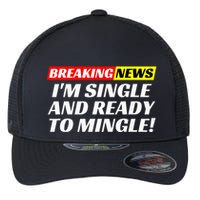 Single And Ready To Mingle Funny Sarcastic Breakup Divorce Flexfit Unipanel Trucker Cap