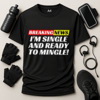 Single And Ready To Mingle Funny Sarcastic Breakup Divorce Performance Shirt