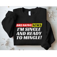 Single And Ready To Mingle Funny Sarcastic Breakup Divorce Sweatshirt