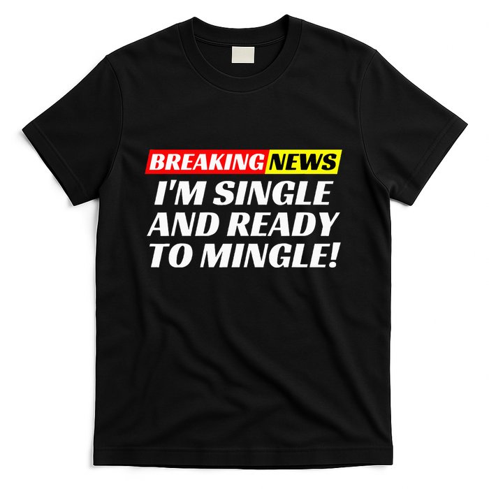 Single And Ready To Mingle Funny Sarcastic Breakup Divorce T-Shirt