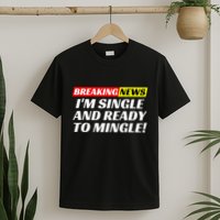 Single And Ready To Mingle Funny Sarcastic Breakup Divorce T-Shirt