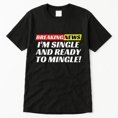 Single And Ready To Mingle Funny Sarcastic Breakup Divorce Tall T-Shirt