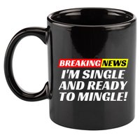 Single And Ready To Mingle Funny Sarcastic Breakup Divorce 11oz C Handle Ceramic Mug