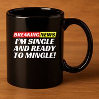 Single And Ready To Mingle Funny Sarcastic Breakup Divorce 11oz C Handle Ceramic Mug