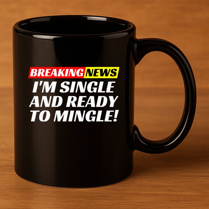 Single And Ready To Mingle Funny Sarcastic Breakup Divorce 11oz C Handle Ceramic Mug