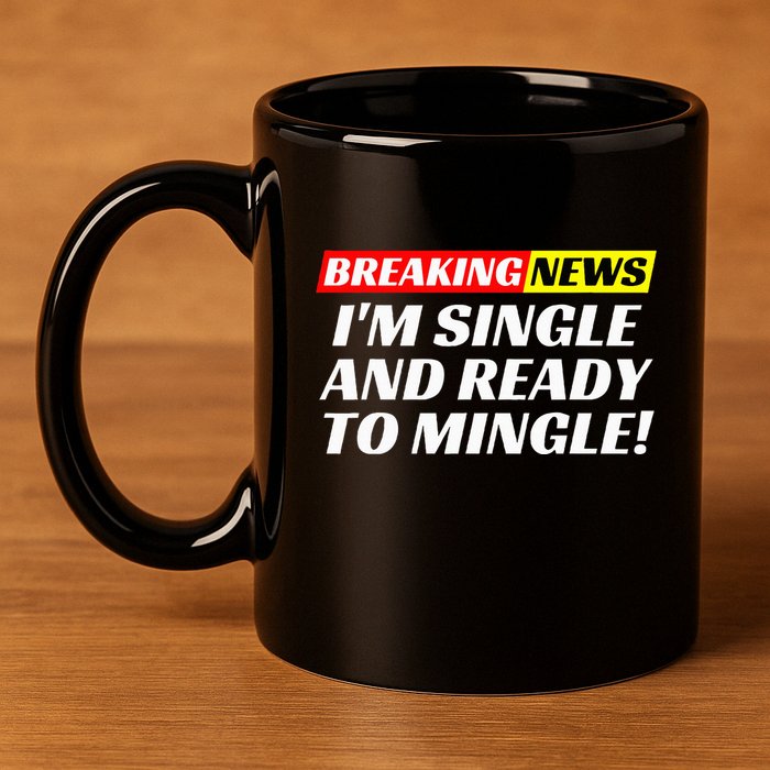Single And Ready To Mingle Funny Sarcastic Breakup Divorce 11oz C Handle Ceramic Mug