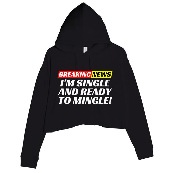 Single And Ready To Mingle Funny Sarcastic Breakup Divorce Crop Fleece Hoodie