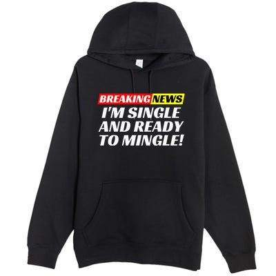 Single And Ready To Mingle Funny Sarcastic Breakup Divorce Premium Pullover Hoodie