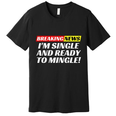 Single And Ready To Mingle Funny Sarcastic Breakup Divorce Premium T-Shirt