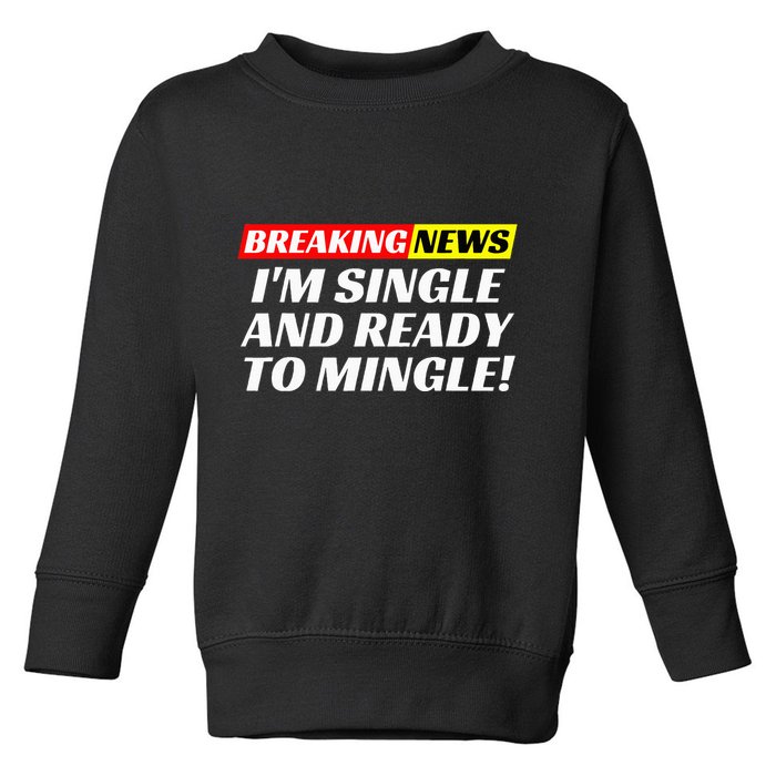 Single And Ready To Mingle Funny Sarcastic Breakup Divorce Toddler Sweatshirt