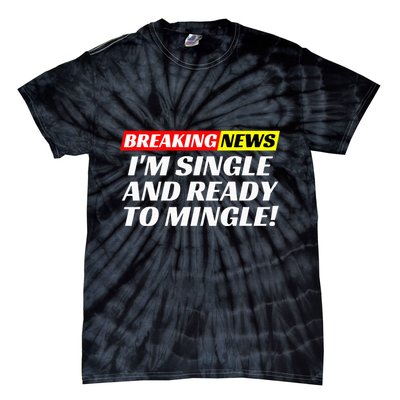 Single And Ready To Mingle Funny Sarcastic Breakup Divorce Tie-Dye T-Shirt