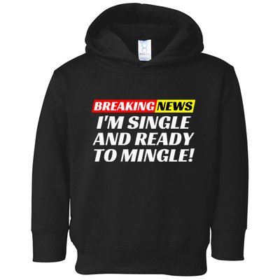 Single And Ready To Mingle Funny Sarcastic Breakup Divorce Toddler Hoodie
