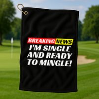 Single And Ready To Mingle Funny Sarcastic Breakup Divorce Golf Towel