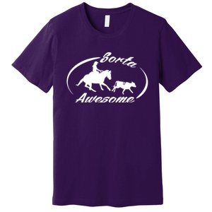 Sorta Awesome Ranch Sorting Western Horse Funny Cow Country Premium T-Shirt