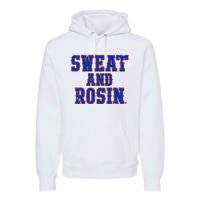 Sweat And Rosin Premium Hoodie