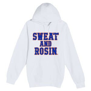 Sweat And Rosin Premium Pullover Hoodie