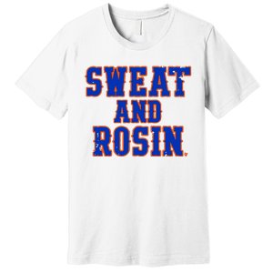 Sweat And Rosin Premium T-Shirt