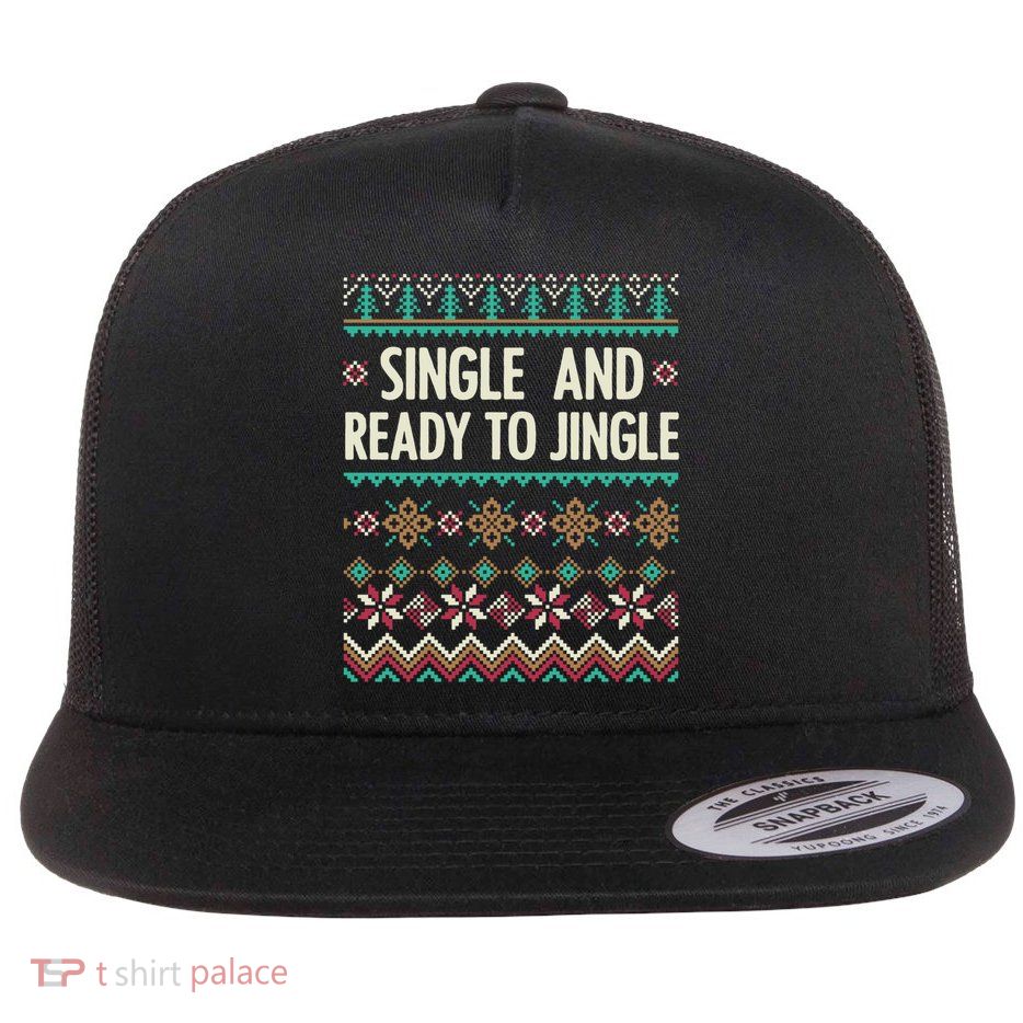 Single And Ready To Jingle Ugly Sweater Christmas Gift Flat Bill Trucker Hat