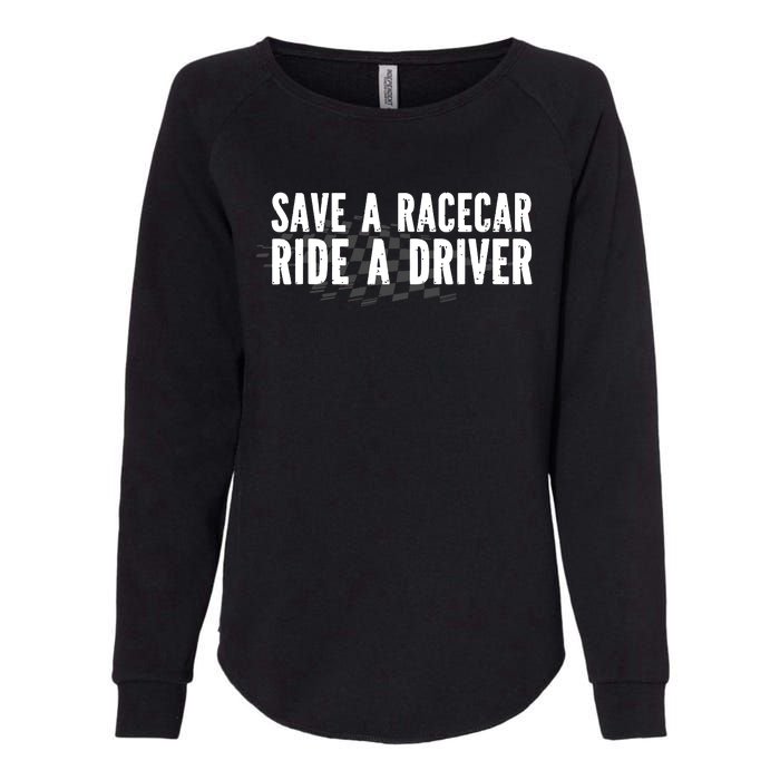 Save A Racecar Ride A Driver Womens California Wash Sweatshirt