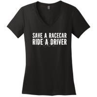 Save A Racecar Ride A Driver Women's V-Neck T-Shirt